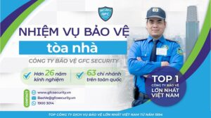 Nhiệm vụ bảo vệ tòa nhà GFC Security